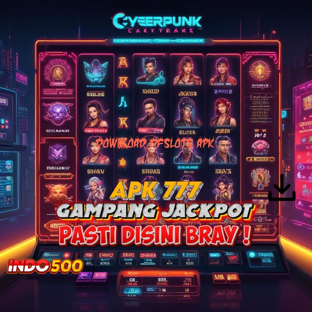 DOWNLOAD DFSLOTS APK ✷ Pola Stabil Dengan Lingkup Teknologi Modern Digital