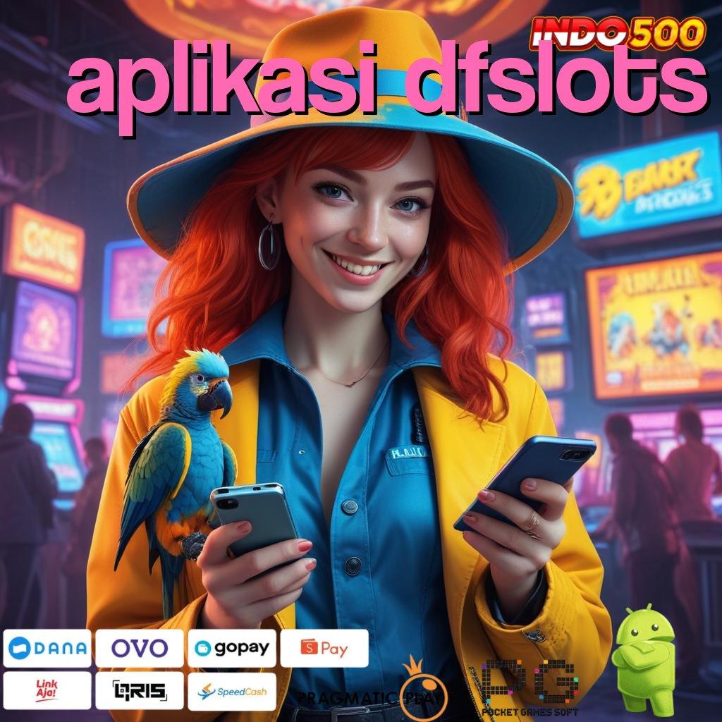 APLIKASI DFSLOTS Aplikasi Jackpot RTP Tinggi