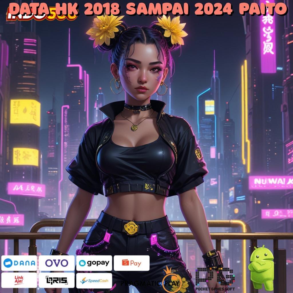 DATA HK 2018 SAMPAI 2024 PAITO akun unggulan baru jalur untung tanpa ragu