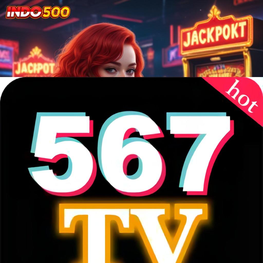 567TV STREAMING ⋗ mesin baru deposit mandiri penuh keberuntungan