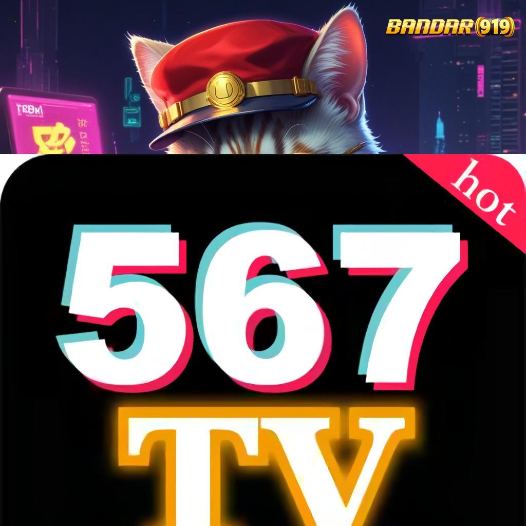 567TV LIVE ♒ Keuntungan Stabil melalui Bonus Besar Setiap Hari