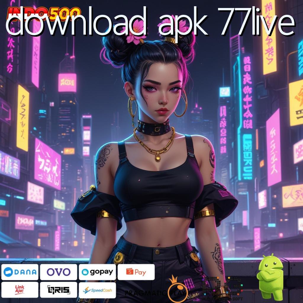 DOWNLOAD APK 77LIVE mesin baru profit besar di setiap putaran