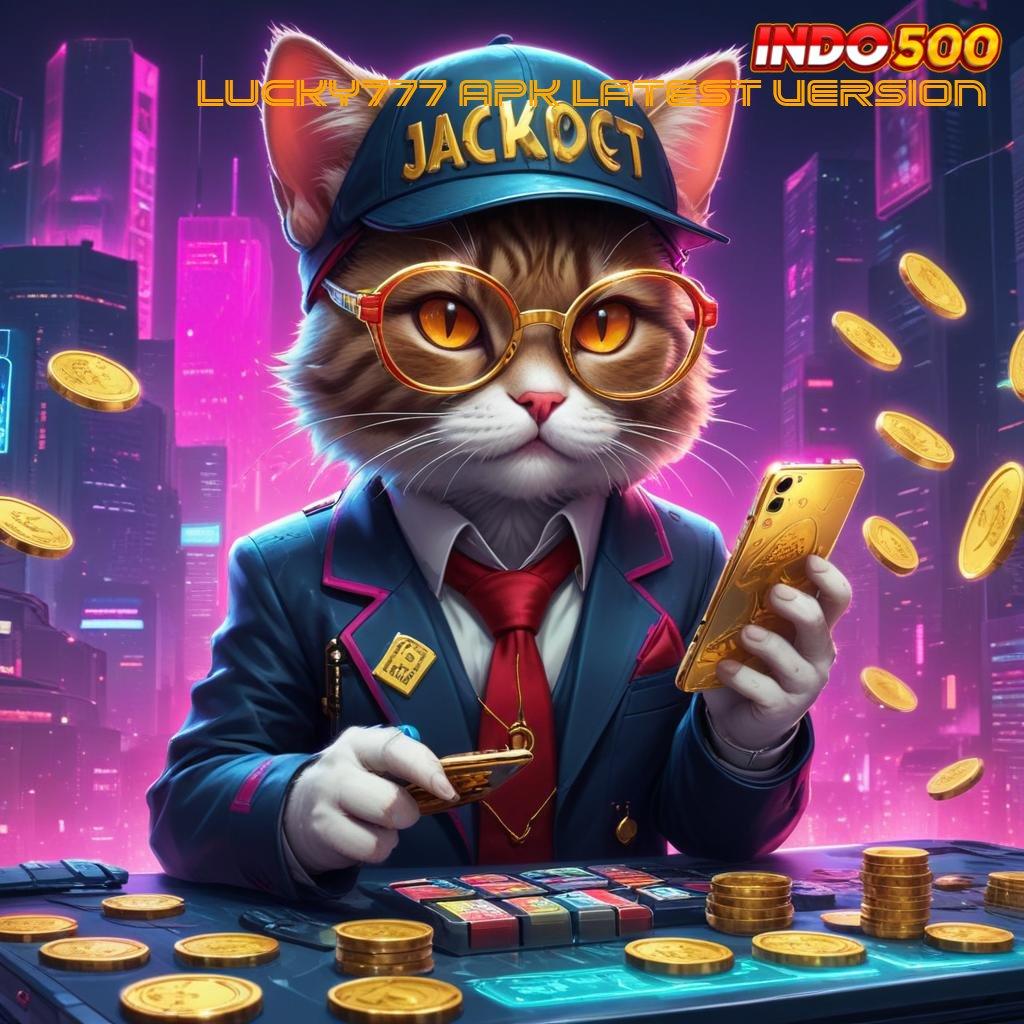 LUCKY777 APK LATEST VERSION lanskap digital untuk pemain dengan modal kecil