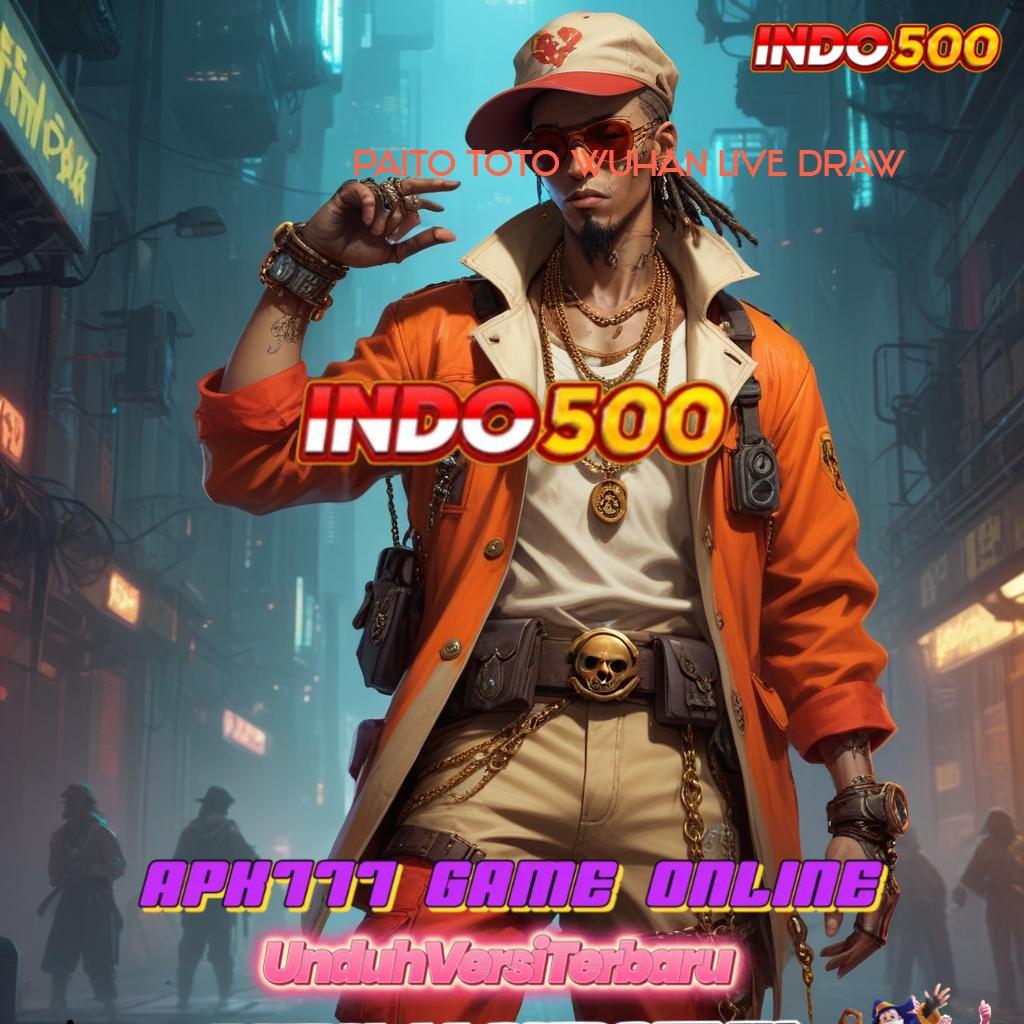 PAITO TOTO WUHAN LIVE DRAW # Dp Bri 10 000 Apk Slot Tanpa Pengisian Dana Awal