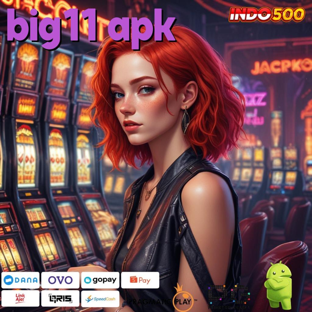 BIG11 APK model mutakhir jalur cadangan kemenangan