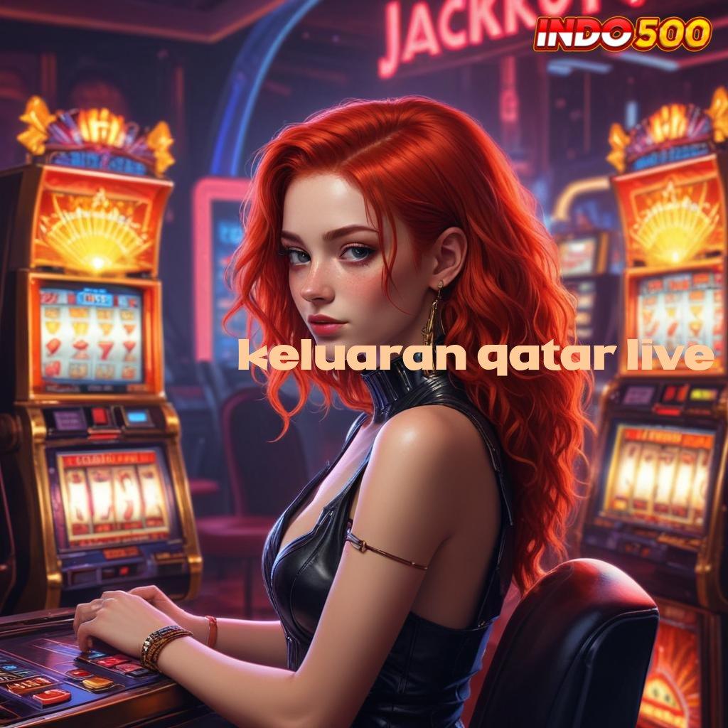 KELUARAN QATAR LIVE ® kolam hadiah tanpa ribet dengan apk versi baru