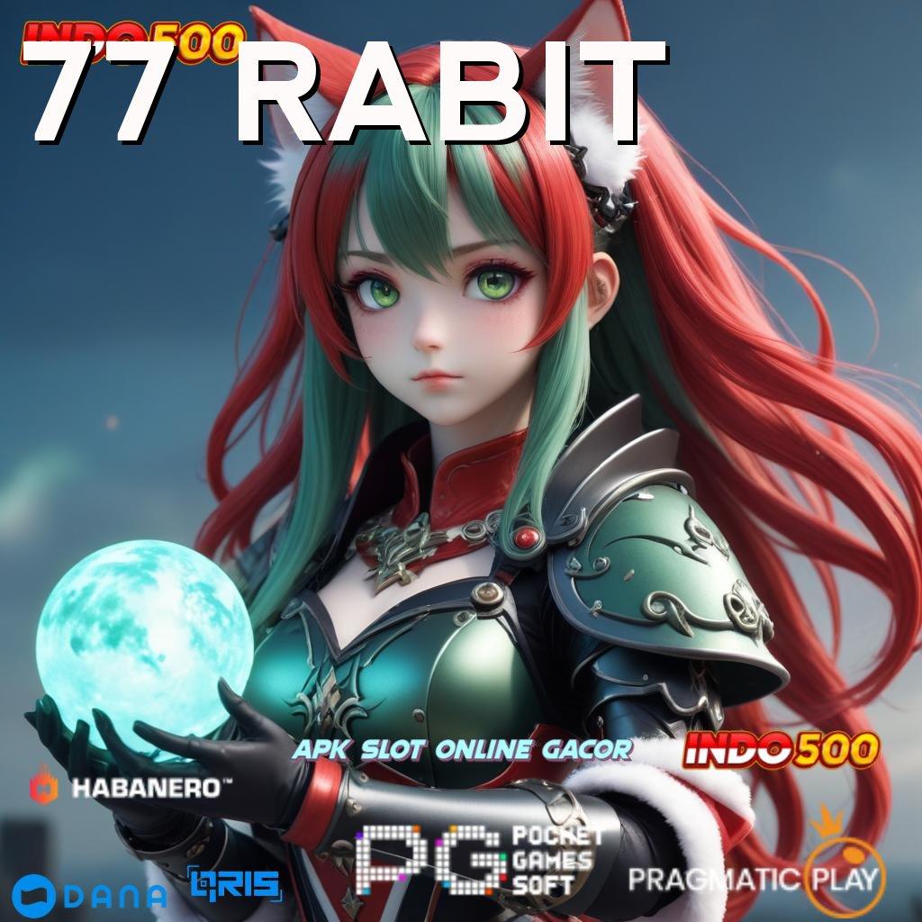 77 RABIT : Versi Terbaru Android iOS RTP Penopang