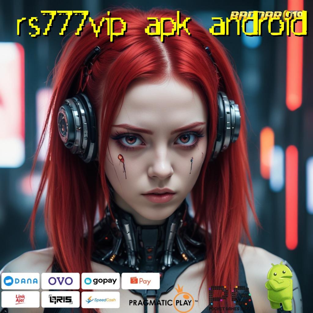 RS777VIP APK ANDROID : Jalan Pintas Auto Gacor Scatter Baru