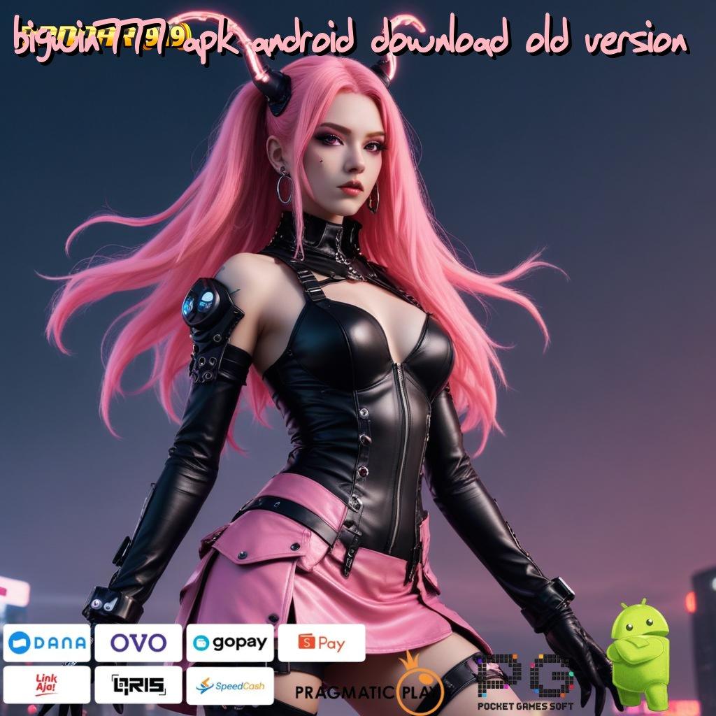 BIGWIN777 APK ANDROID DOWNLOAD OLD VERSION | Permainan Tips Akses Sukses