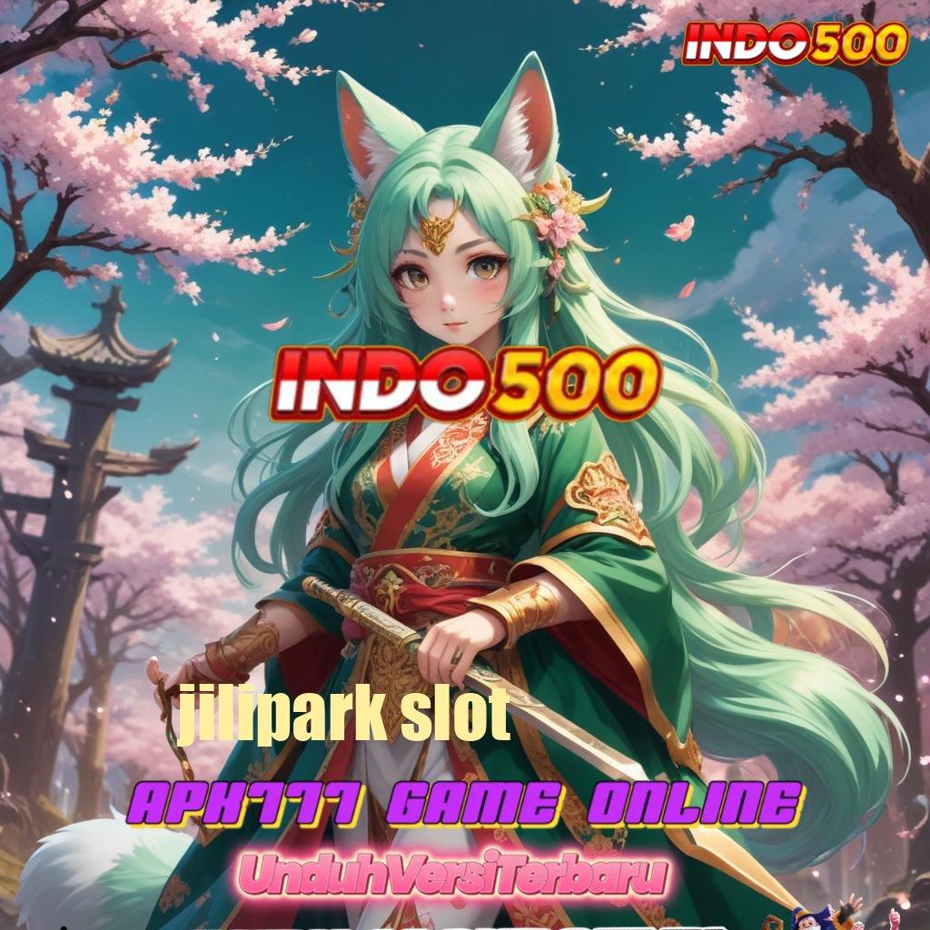 JILIPARK SLOT # Keuntungan Instan Dengan Slot Teknologi Terbaru