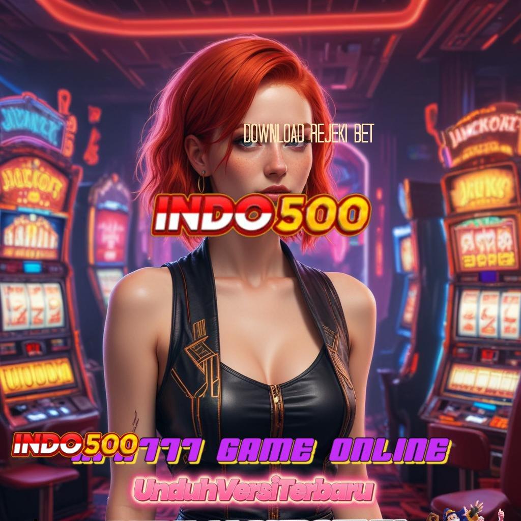 DOWNLOAD REJEKI BET : Deposit Bri 5 Ribu 100 Bonus Tanpa IP Member