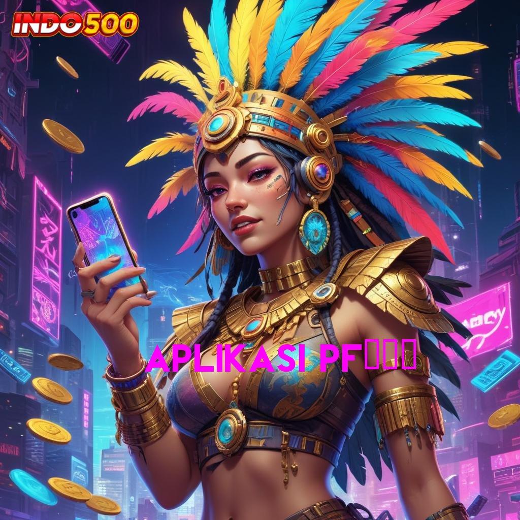 APLIKASI PF777 ♒ Unduh Apk Baru Dengan Teknologi Modern Cepat