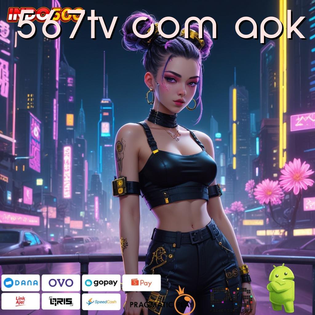 567TV COM APK Versi Baru Spin Jackpot Cepat