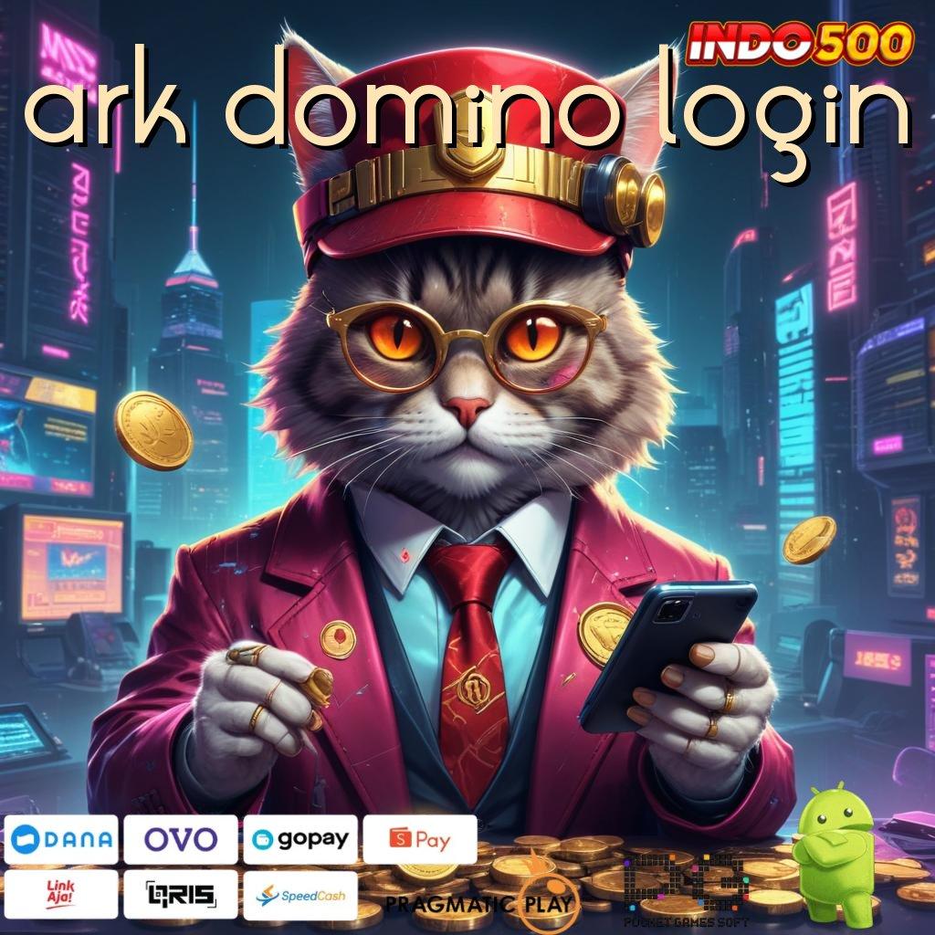 ARK DOMINO LOGIN jalan penghubung menuju jackpot tanpa hambatan