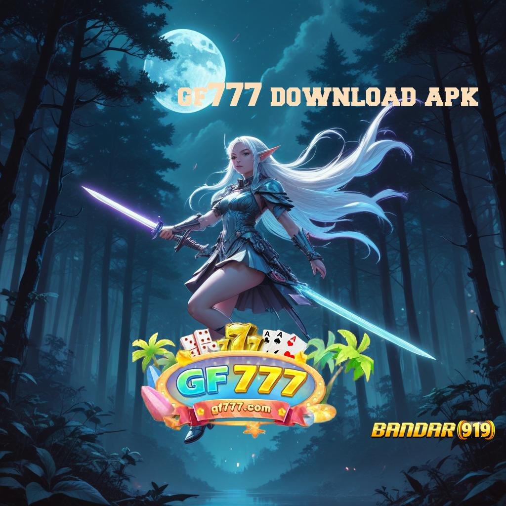 GF777 DOWNLOAD APK 🧡 dp bri 15k