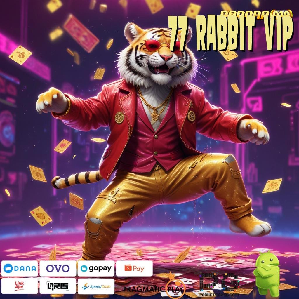 77 RABBIT VIP @ Menerima Abis Slot Apk Dengan Pembayaran Tunai