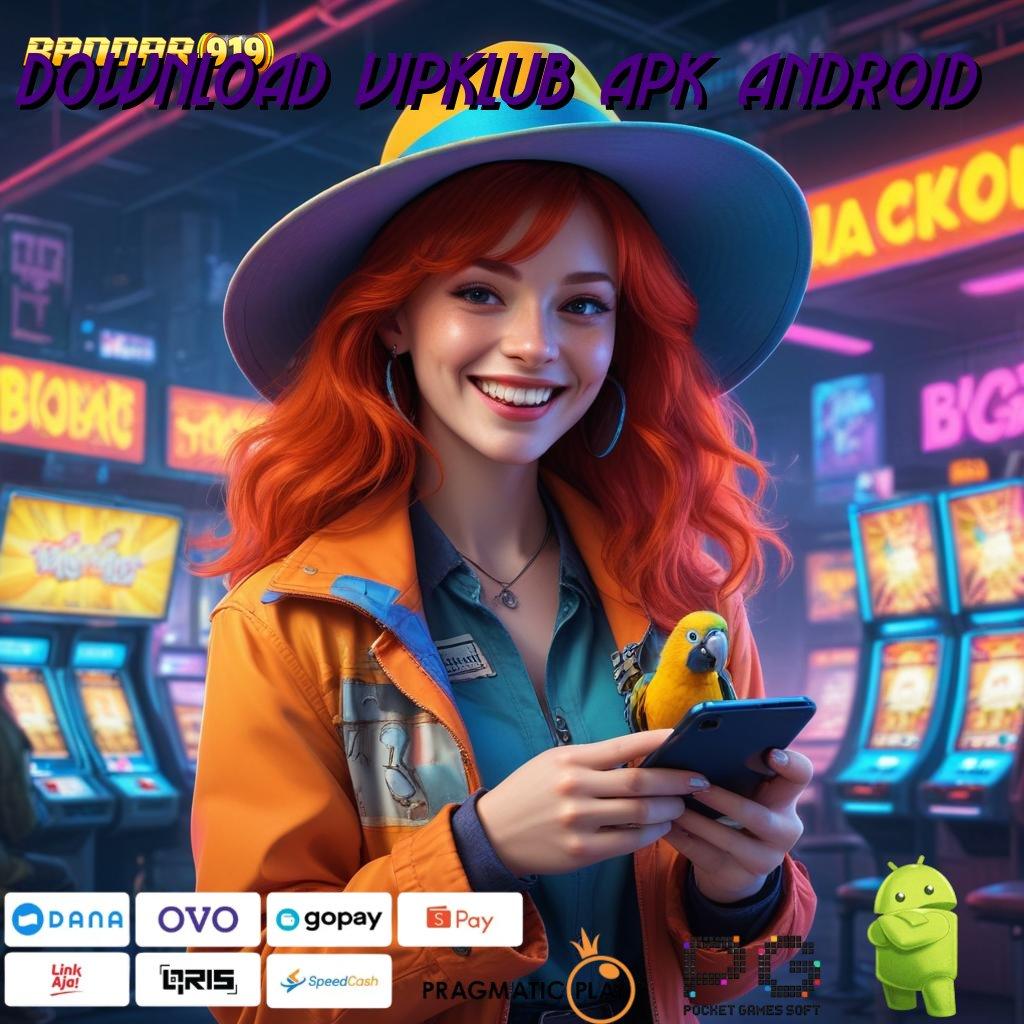 DOWNLOAD VIPKLUB APK ANDROID , Game Android Gratis Unduh Sekarang Juga!