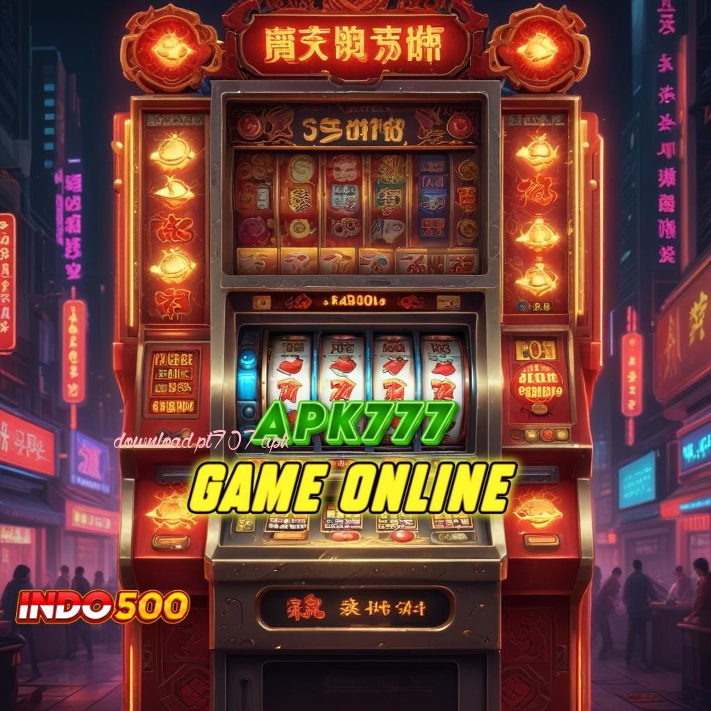 DOWNLOAD PT707 APK ® Download Slot APK untuk Mahasiswa Baru