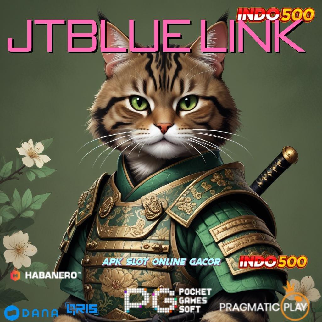 JTBLUE LINK 🥇 pengesahan rezeki bonus muncul tiap saat