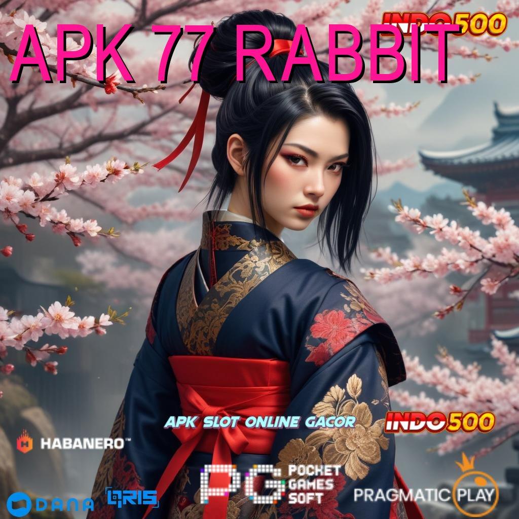 APK 77 RABBIT 🎮 Download Sekarang Untuk RTP Terupdate Indonesia