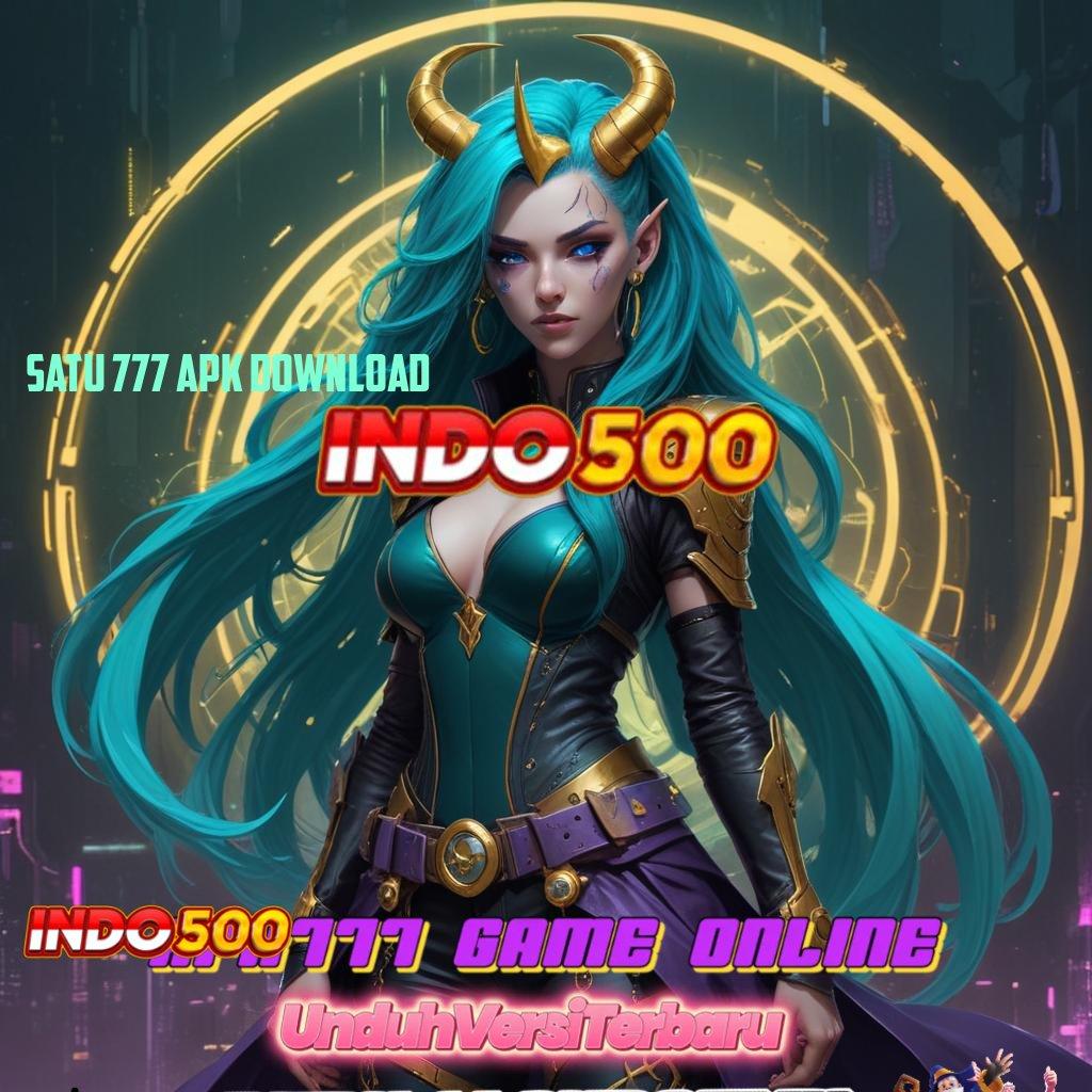 SATU 777 APK DOWNLOAD 👉 Slot Tanpa Batas Dengan Fitur Baru