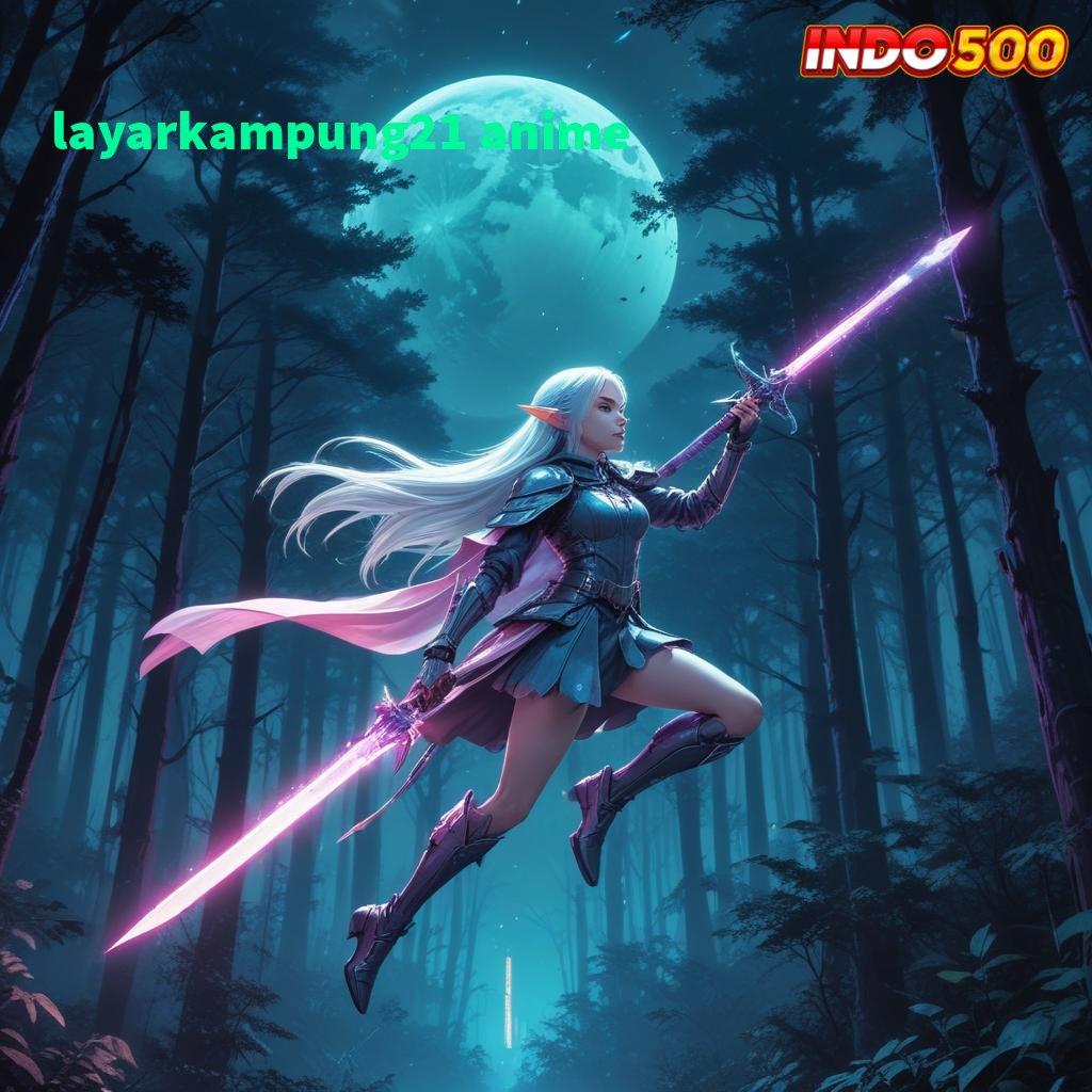 LAYARKAMPUNG21 ANIME ➤ Berlimpah Putar E Wallet New Member Langsung Pola