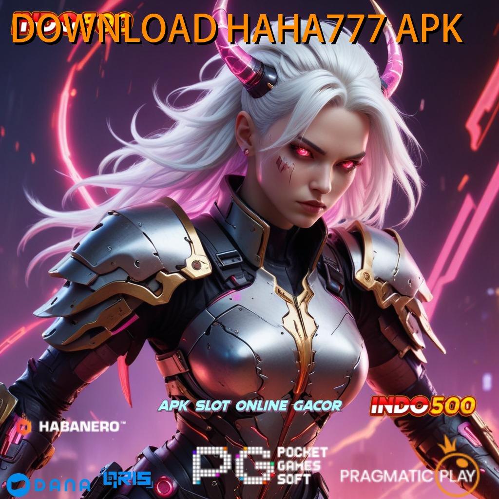 DOWNLOAD HAHA777 APK : Robot Pintar Hadir Dalam Versi Terbaru