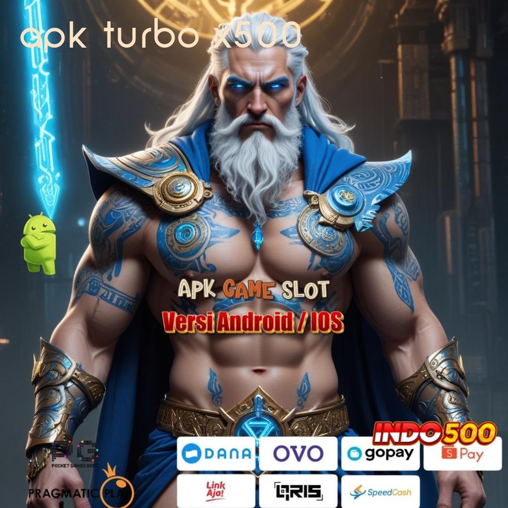 APK TURBO X500 → Apk Slot Deposit Saldo Dana Untung Terjamin