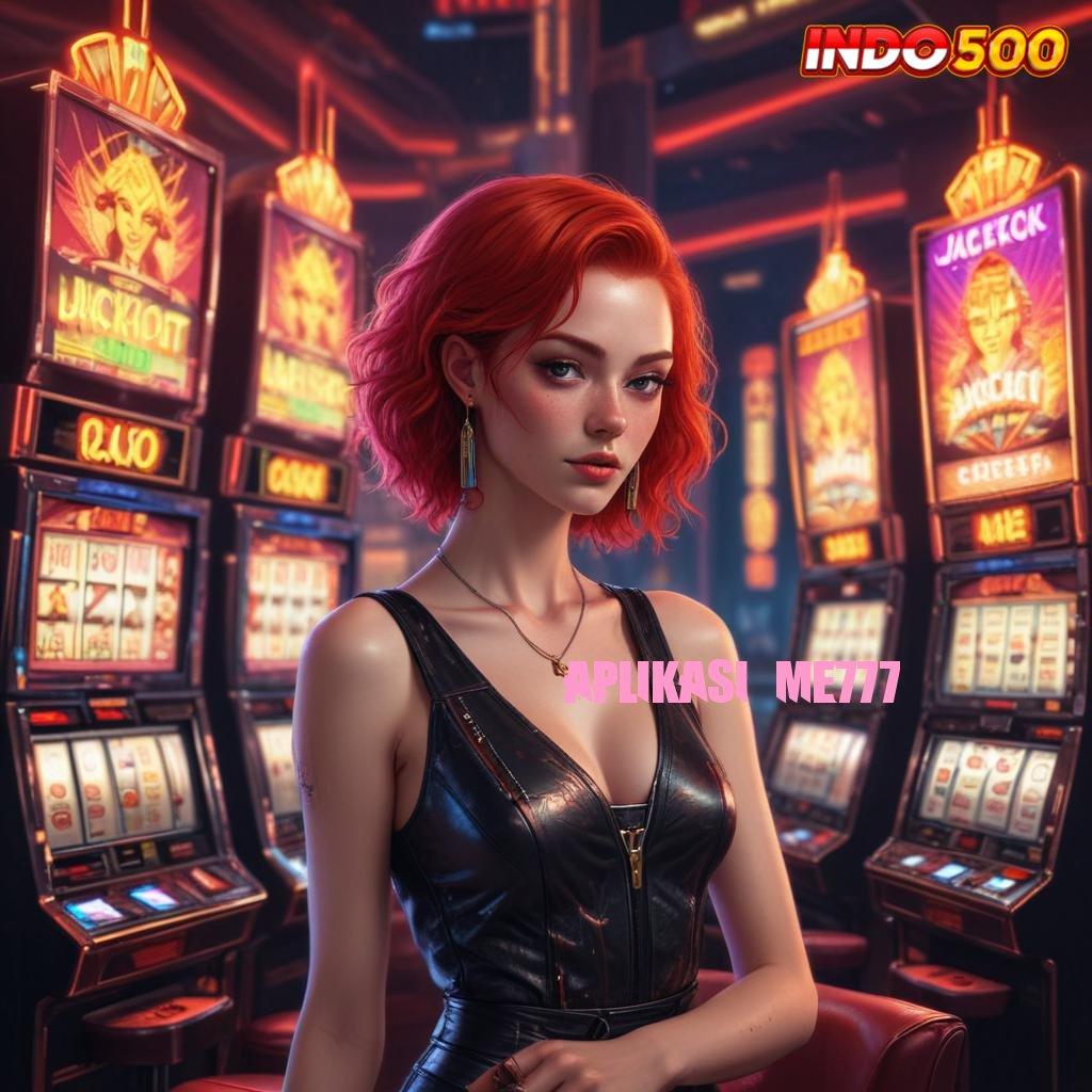 APLIKASI ME777 ⇉ Spin Bonus Jackpot Android Langsung