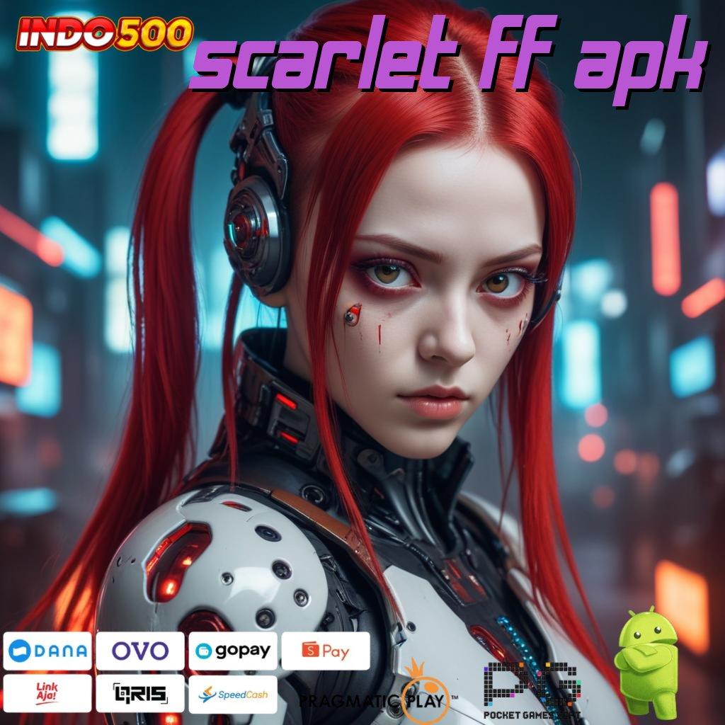 SCARLET FF APK akses langsung maxwin paling mudah