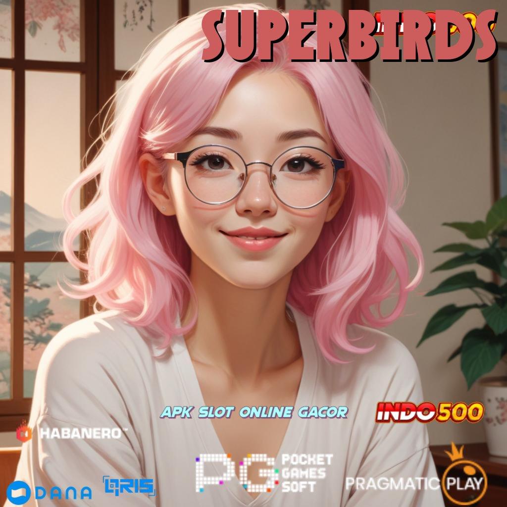 SUPERBIRDS ⇏ Buruan Pesan Sekarang Instruksi Seperti Ini