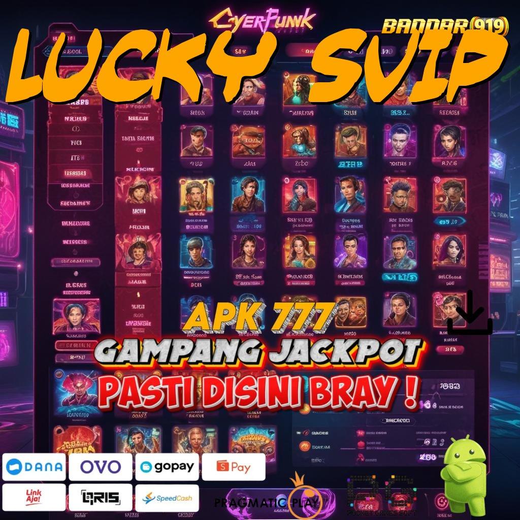 LUCKY SVIP | Memulai Kemenangan Maksimal Versi Paling Baru Unduh Sekarang