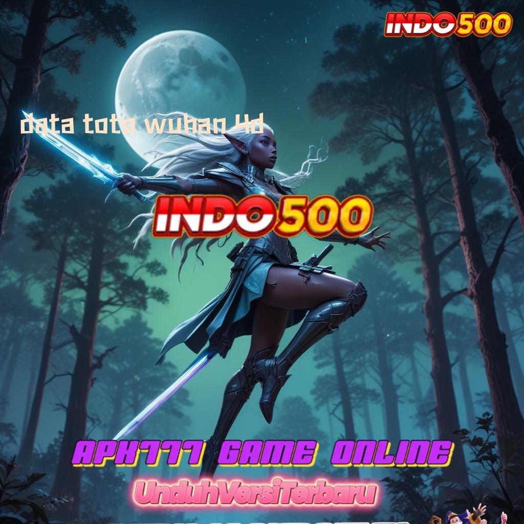 DATA TOTO WUHAN 4D ✅ pasti jadi sultan dengan fitur baru tanpa ribet sama sekali