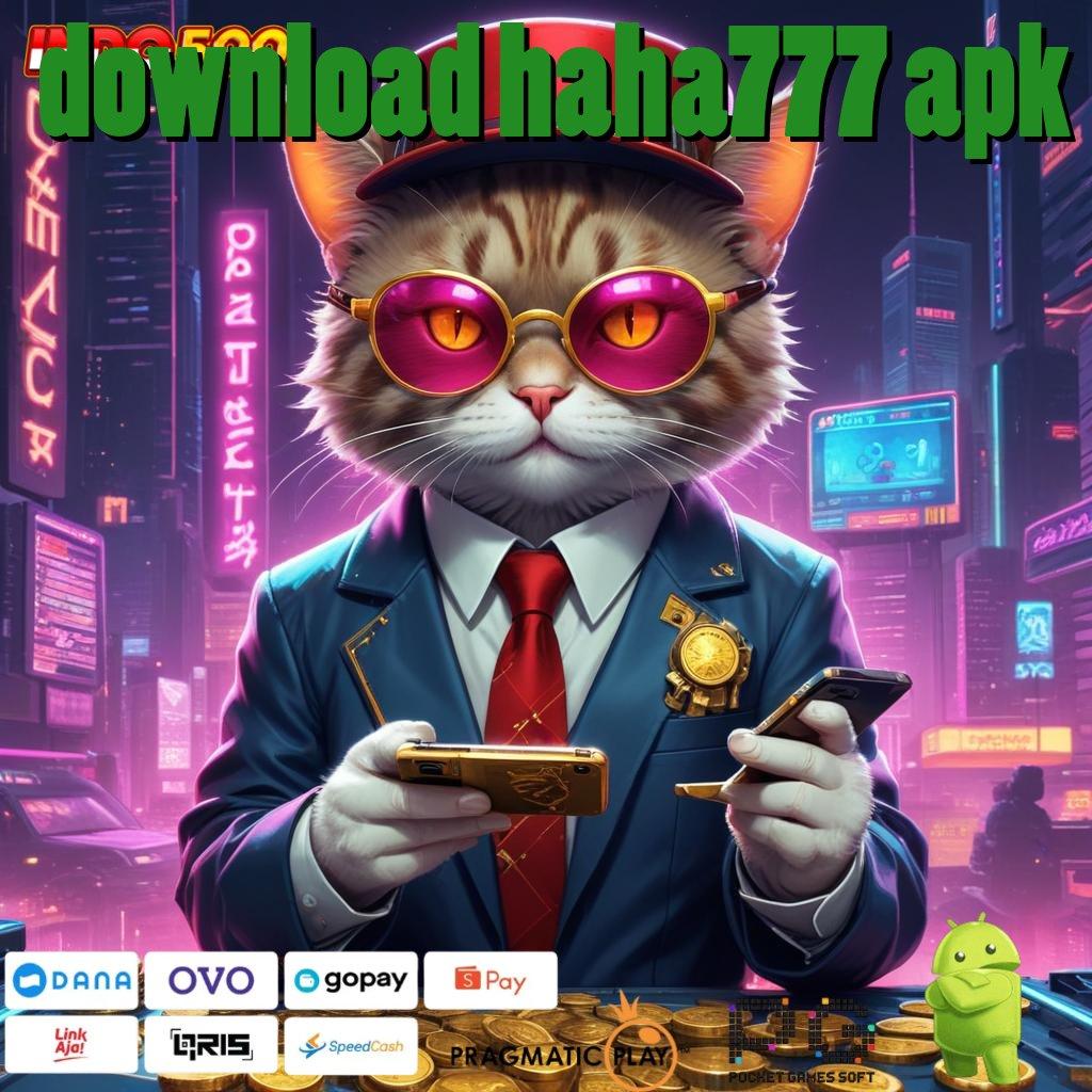 DOWNLOAD HAHA777 APK Versi Baru Dengan Bonus Langsung