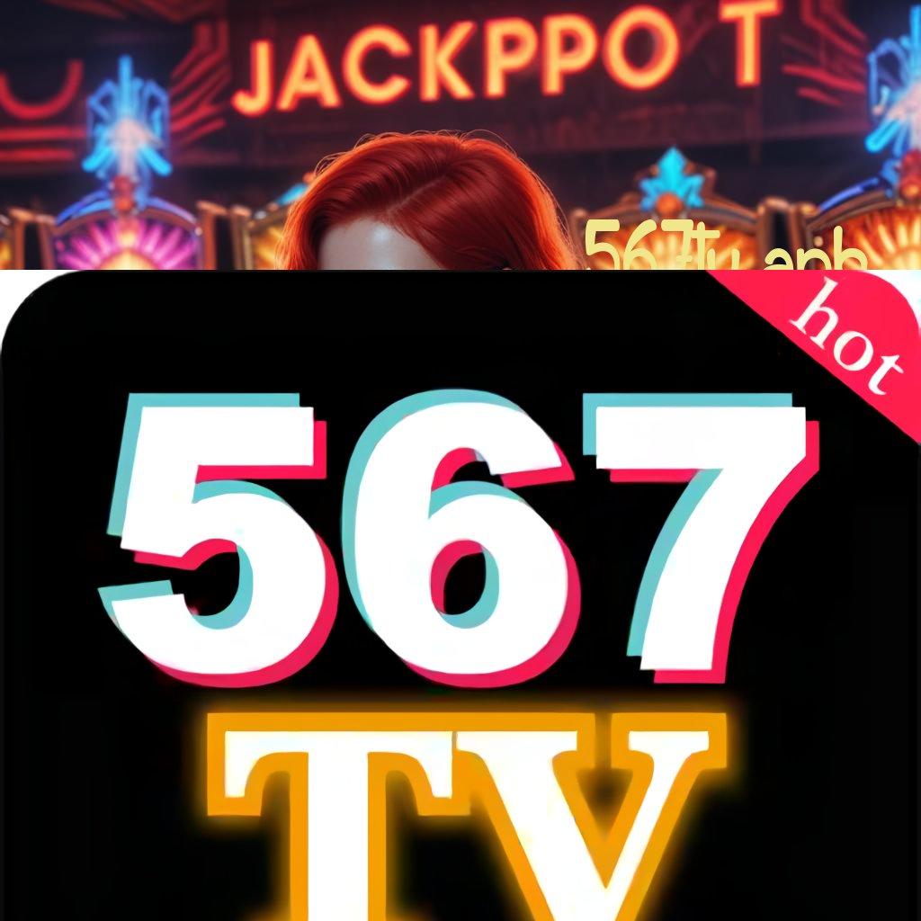 567TV APK ⚌ Order Cepat Ayo Bergabung, Pasti Dapat Untung