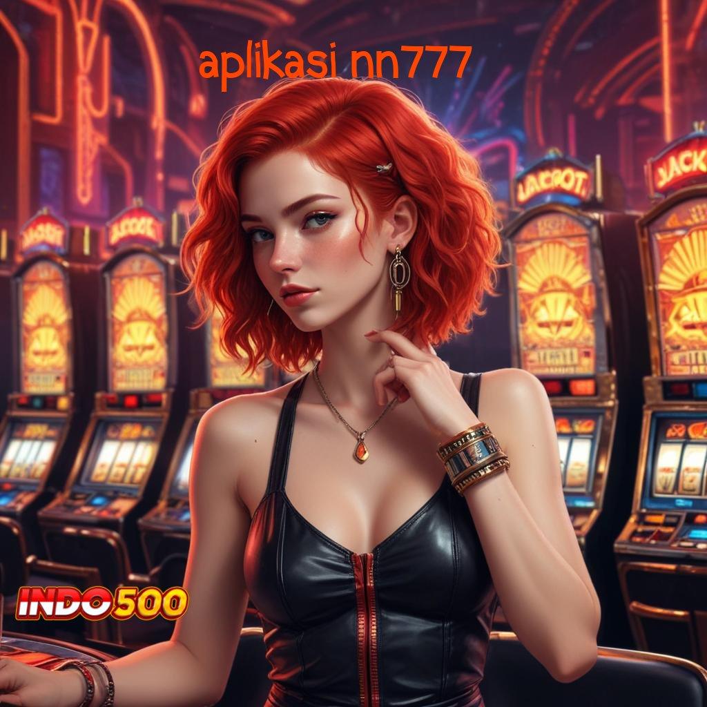 APLIKASI NN777 Kocok Keberuntungan Bonus Dibayar Deposit Langsung Wd 15 Ribu