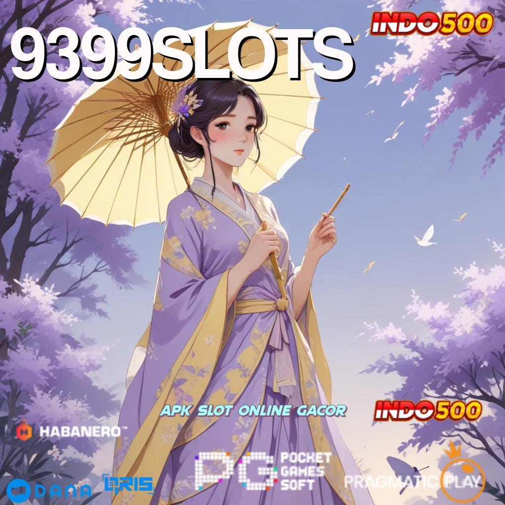 9399SLOTS ➤ Deposit Express Mainlah Sekarang, Cuan Menunggu