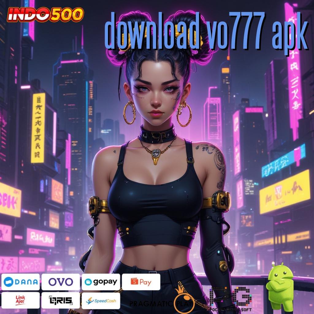 DOWNLOAD VO777 APK Buruan Pesan Sekarang Instruksi Seperti Ini