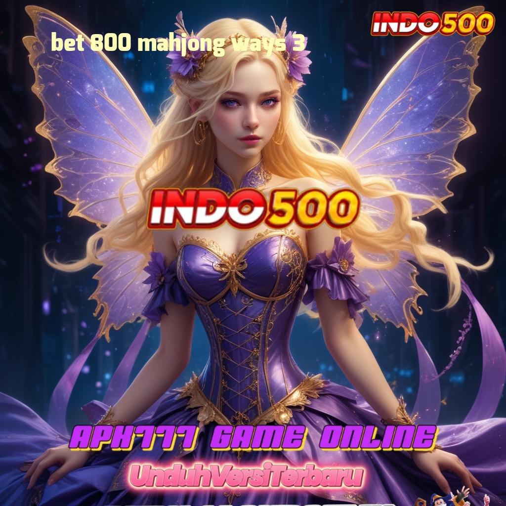 BET 800 MAHJONG WAYS 3 🎮 ayo gabung slot maxwin langsung ke gopay