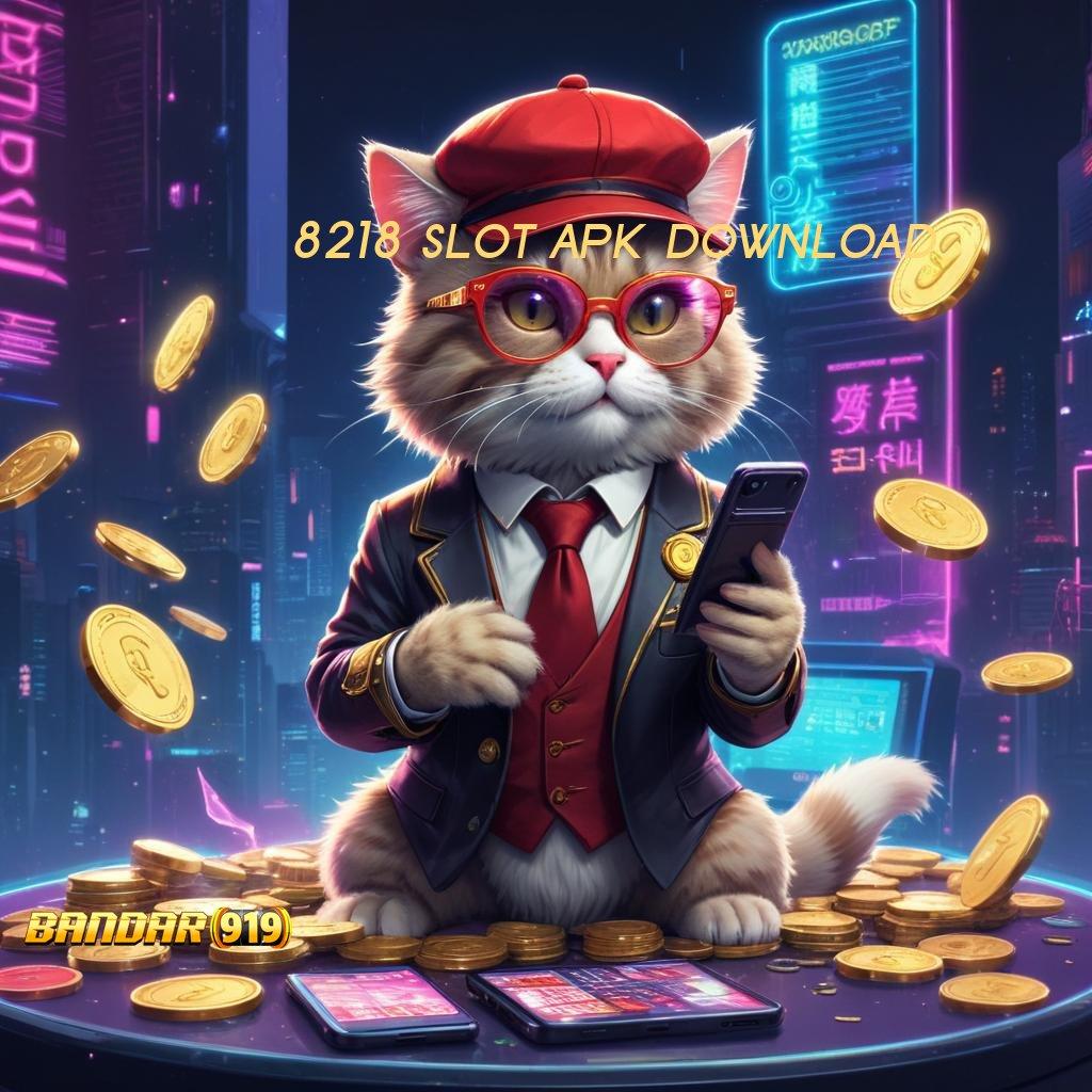 8218 SLOT APK DOWNLOAD ⋗ Menjaga Teknik Simple Nyaman dan Cepat Sekarang