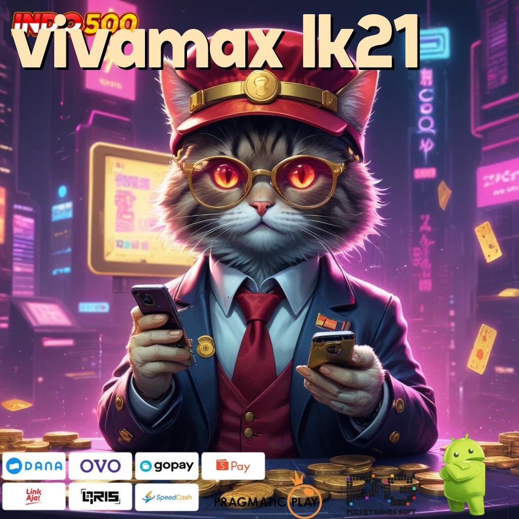 VIVAMAX LK21 Rezeki Instan Jackpot Langsung Cair Tiap Saat