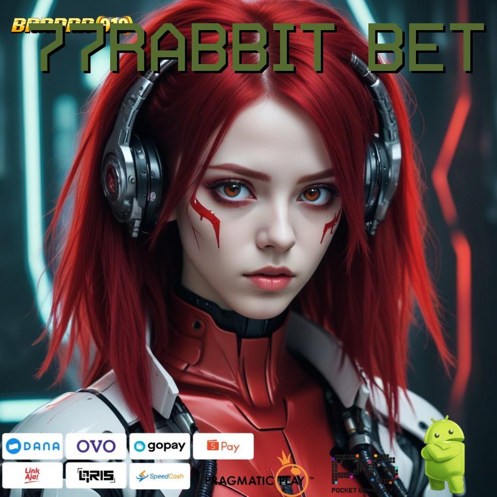 77RABBIT BET , sarana komunikasi terbaru ios dan android