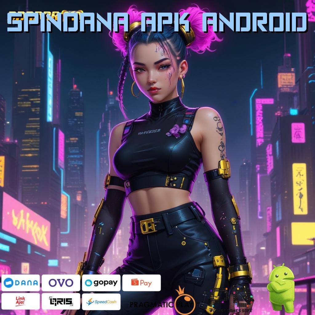 SPINDANA APK ANDROID , Proses Penarikan Uang Kilat Gak Ada Drama