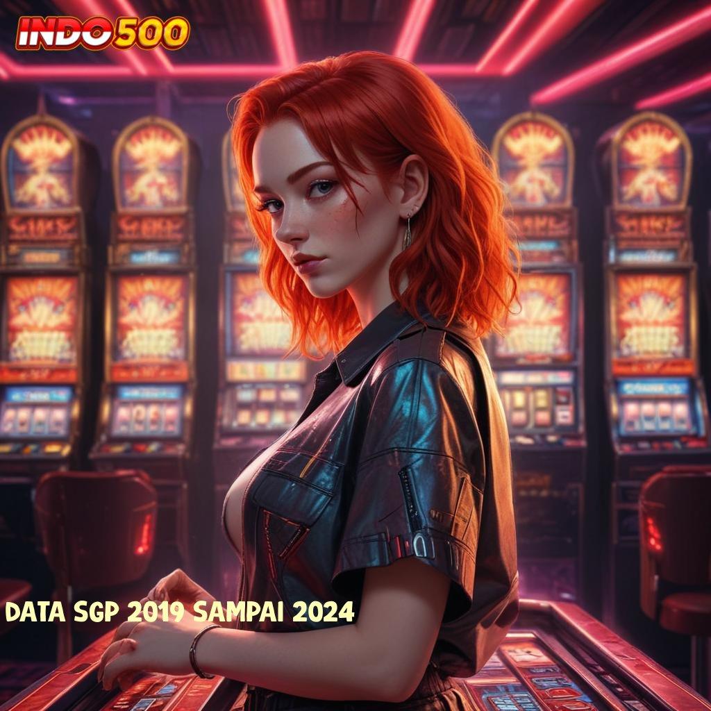 DATA SGP 2019 SAMPAI 2024 data otoritatif