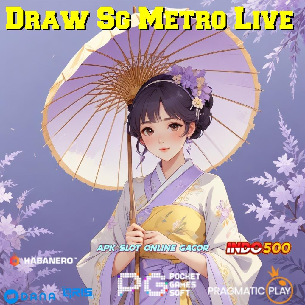 Draw Sg Metro Live