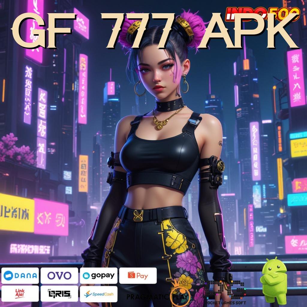 GF 777 APK Output Prestasi Keluar Bonus Transaksi Prima