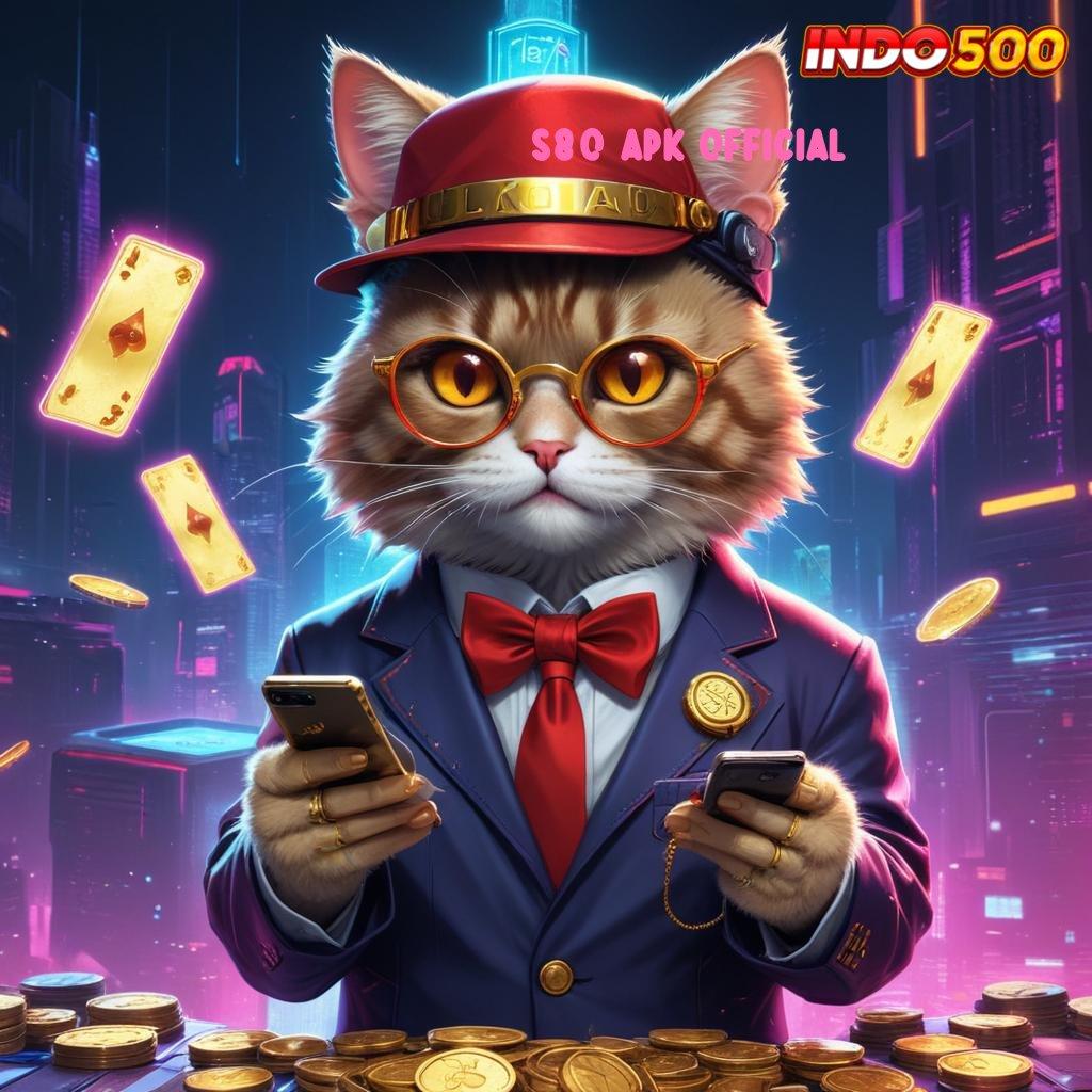 S80 APK OFFICIAL | berani mengambil langkah