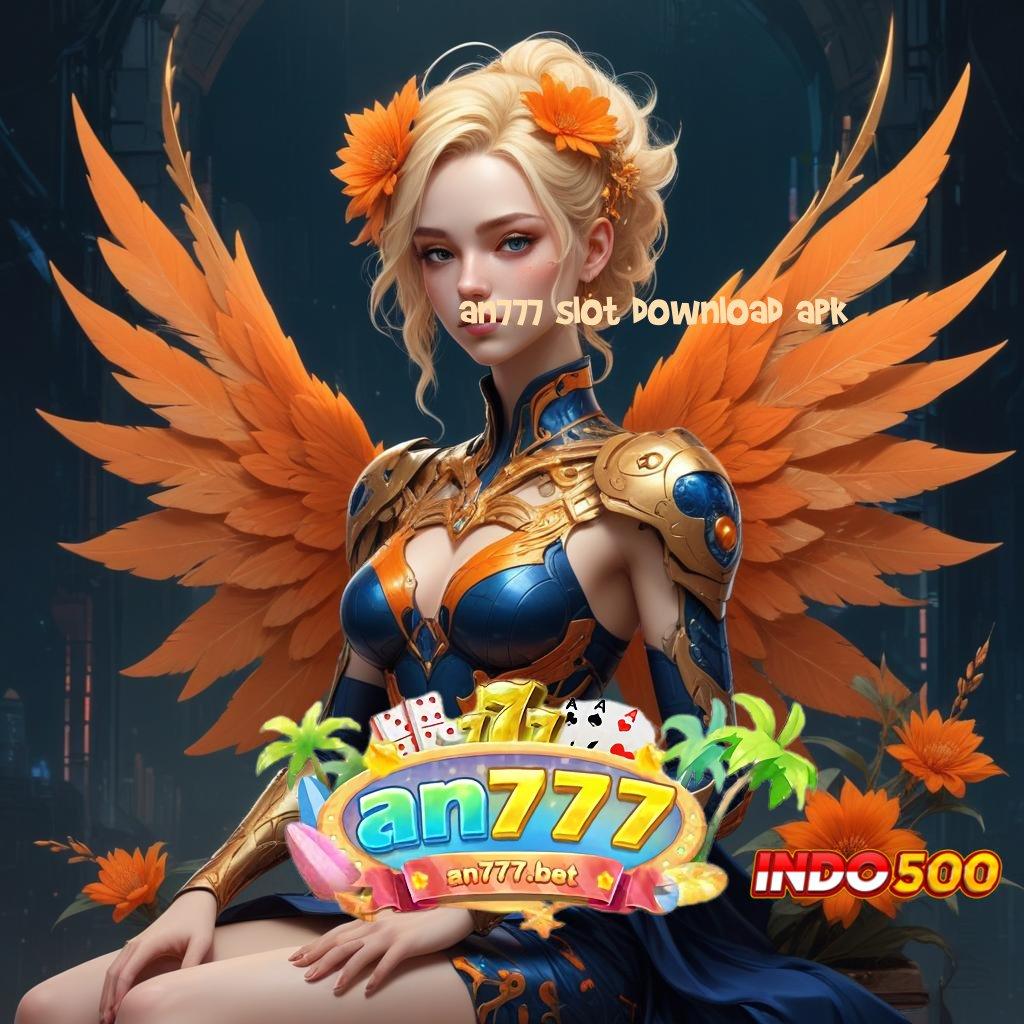 AN777 SLOT DOWNLOAD APK | APK Bonus RTP Tinggi 2025 Terminal