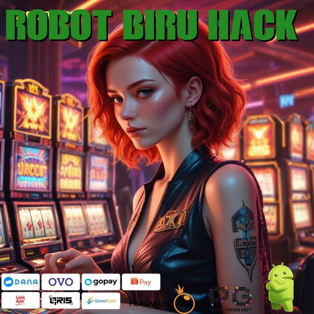 ROBOT BIRU HACK @ Slot APK Scatter Paling Stabil Unduh Gratis