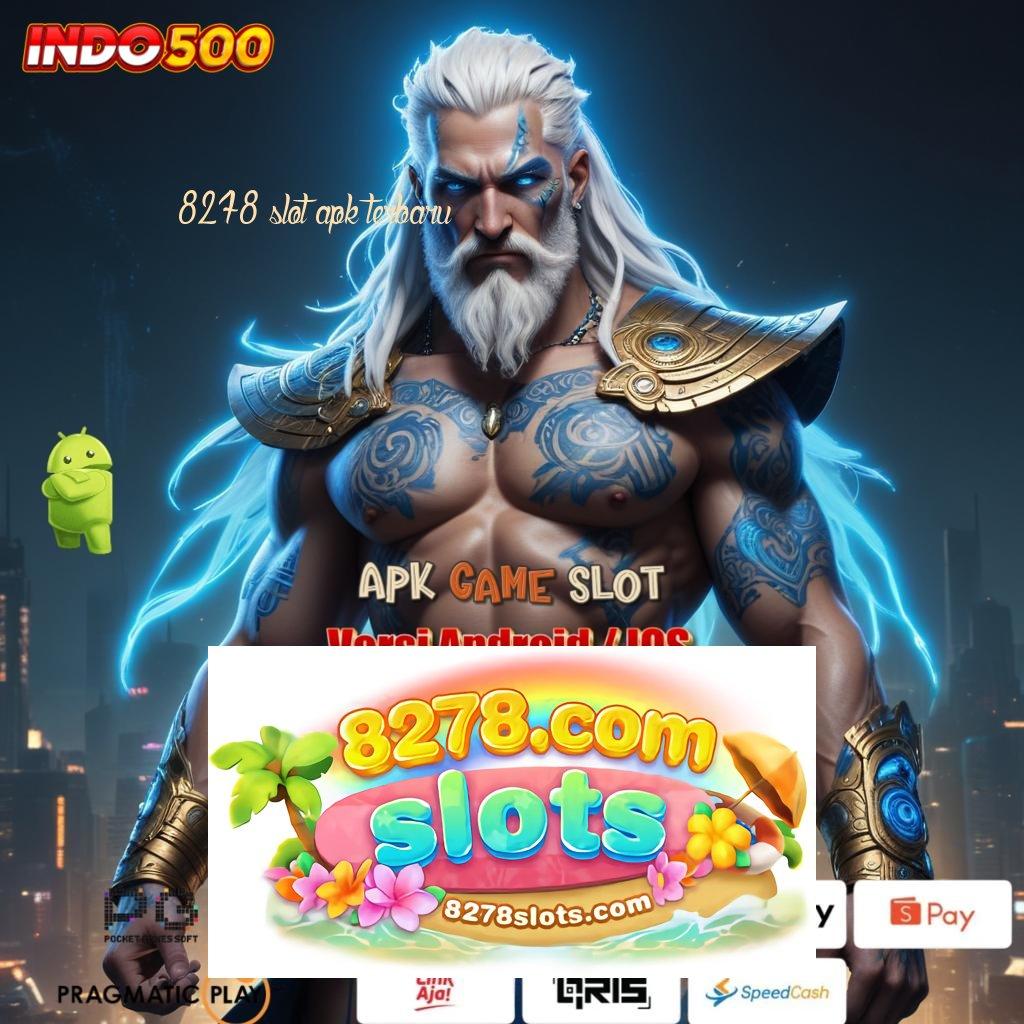 8278 SLOT APK TERBARU ♍ mesin profit unggul game fleksibel tanpa setoran